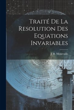 Traité De La Resolution Des Equations Invariables - Mourraille, J. R.