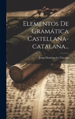 Elementos De Gramática Castellana-catalana...