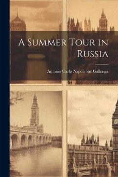 A Summer Tour in Russia - Gallenga, Antonio Carlo Napoleone