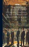 The Practical Application Of Economic Theories In The Factories Of Alfred Dolge & Son: Illustrating The Feasibility Of A Labor Insurance And Pension S