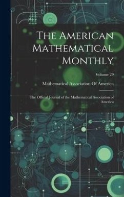 The American Mathematical Monthly: The Official Journal of the Mathematical Association of America; Volume 29