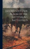 Jacob's Souvenir Album of the Gettysburg Battlefield