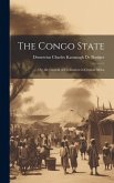 The Congo State: Or, the Growth of Civilisation in Central Africa