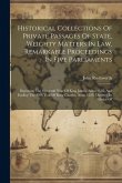 Historical Collections Of Private Passages Of State, Weighty Matters In Law, Remarkable Proceedings In Five Parliaments: Beginning The Sixteenth Year Historical Collections Of Private Passages Of State, Weighty Matters In Law, Remarkable Proceedings In Five Parliaments: Beginning The Sixteenth Year