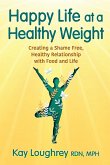 Happy Life at a Healthy Weight Happy Life at a Healthy Weight
