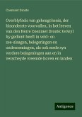 Overblyfsels van geheugchenis, der bisonderste voorvallen, in het leeven van den Herre Coenraet Droste: terwyl hy gedient heeft in veld- en zee-slaagen, belegeringen en ondernemingen, als ook mede syn verdere bejegeningen aan en in verscheyde vreemde hoven en landen