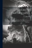 Great Earthquakes: Their History, Phenomena And Causes, With Especial Reference To American Earthquakes, Including The Recent Earthquake