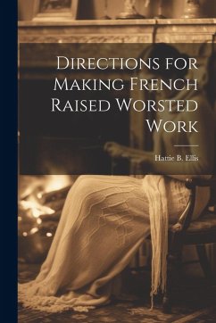 Cover Directions for Making French Raised Worsted Work
