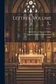 Lettres, Volume 3...