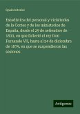 Estadística del personal y vicisitudes de la Cortes y de los ministerios de España, desde el 29 de setiembre de 1833, en que falleció el rey Don Fernando VII, hasta el 24 de diciembre de 1879, en que se suspendieron las sesiones