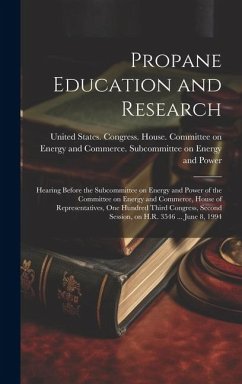 Propane Education and Research: Hearing Before the Subcommittee on Energy and Power of the Committee on Energy and Commerce, House of Representatives,