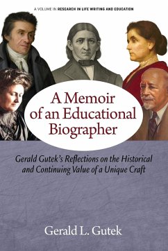 A Memoir of an Educational Biographer - Gutek, Gerald L.