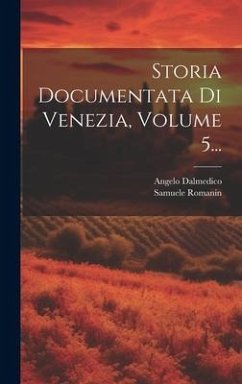 Cover Storia Documentata Di Venezia, Volume 5...