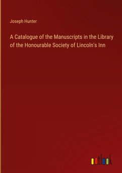 A Catalogue of the Manuscripts in the Library of the Honourable Society of Lincoln's Inn