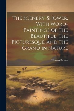 Cover The Scenery-Shower, With Word-Paintings of the Beautiful, the Picturesque, and the Grand in Nature