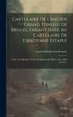 Cartulaire De L'ancien Grand Tonlieu De Bruges, Faisant Suite Au Cartulaire De L'ancienne Estaple: (v De La Collection) Textes Et Analyses Des Pièces,