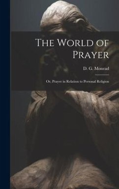 The World of Prayer: Or, Prayer in Relation to Personal Religion