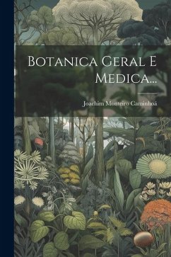 Botanica Geral E Medica... - Caminhoá, Joachim Monteiro