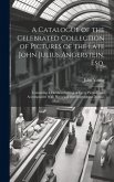 A Catalogue of the Celebrated Collection of Pictures of the Late John Julius Angerstein, Esq.: Containing a Finished Etching of Every Picture, and Acc