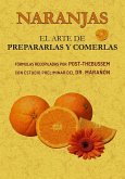 Naranjas : el arte de prepararlas y comerlas Naranjas : el arte de prepararlas y comerlas