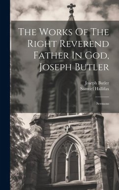 Cover The Works Of The Right Reverend Father In God, Joseph Butler: Sermons