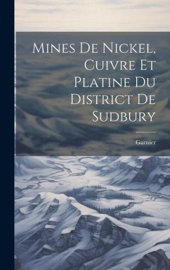 Mines de nickel, cuivre et platine du district de Sudbury - Garnier