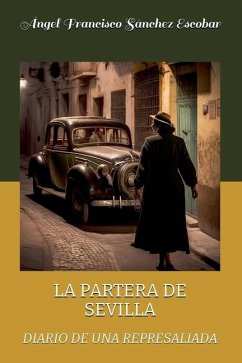 La partera de Sevilla (Diario de una represaliada) - Escobar, Ángel Francisco Sánchez