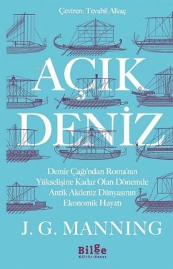 Cover Acik Deniz;Demir Cagindan Romanin Yükselisine Kadar Olan Dönemde Antik Akdeniz Dünyasinin Ekonomik Hayati