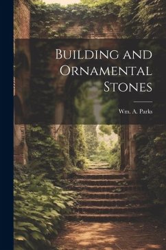 Building and Ornamental Stones - Parks, Wm A.