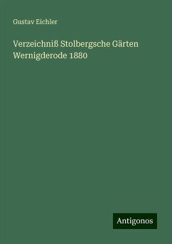 Verzeichniß Stolbergsche Gärten Wernigderode 1880 - Eichler, Gustav