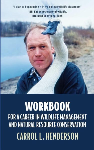 Workbook for a Career in Wildlife Management and Natural Resource Conservation Workbook for a Career in Wildlife Management and Natural Resource Conservation