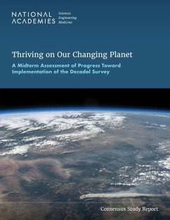 Thriving on Our Changing Planet - National Academies of Sciences Engineering and Medicine; Division on Engineering and Physical Sciences; Space Studies Board; Commitee on the Review of Progress Toward Implementing the Decadal Survey--Thriving on Our Changing Planet a Decadal Strategy for Earth Observation from Space