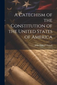 A Catechism of the Constitution of the United States of America