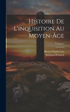 Cover Histoire De L'inquisition Au Moyen-Âge; Volume 2