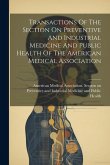 Transactions Of The Section On Preventive And Industrial Medicine And Public Health Of The American Medical Association