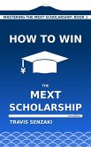 How to Win the MEXT Scholarship How to Win the MEXT Scholarship