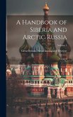 A Handbook of Siberia and Arctic Russia: : General; Volume 1