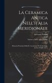 La Ceramica Antica Nell'italia Meridionale: Memoria Premiata Dalla R. Accademia Di Archeologia, Lettere E Belle Arti...