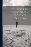 Del Prof. Gio. Carlo Grech Delicata ... Discorso...