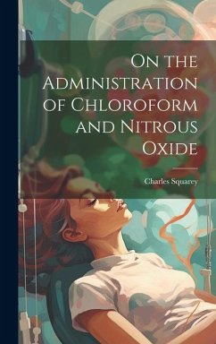 On the Administration of Chloroform and Nitrous Oxide - Squarey, Charles