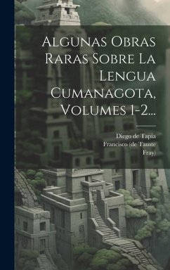 Algunas Obras Raras Sobre La Lengua Cumanagota, Volumes 1-2... - Platzmann, Julius