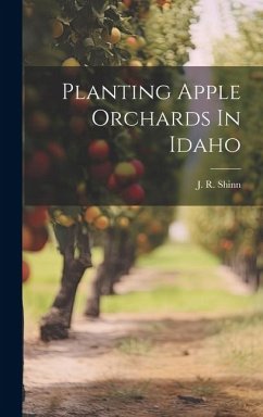 Planting Apple Orchards In Idaho - Shinn, J. R.