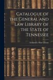 Catalogue of the General and Law Library of the State of Tennessee