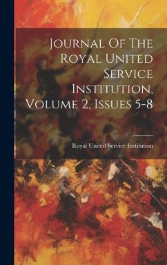 Journal Of The Royal United Service Institution, Volume 2, Issues 5-8