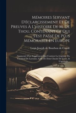 Cover Mémoires Servant D'éclarcissement Et De Preuves À L'histoire De M. De Thou, Contenant Ce Qui S'est Passé De Plus Mémorable En Europe: Augmenté D'un Su