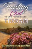 Trusting God Through Your Rugged Terrain Trusting God Through Your Rugged Terrain