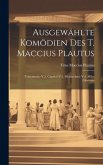 Ausgewählte Komödien Des T. Maccius Plautus: Trinummus.-V.2. Captivi.-V.3. Menaechmi.-V.4. Miles Gloriosus