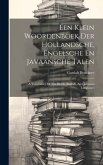 Een Klein Woordenboek Der Hollandsche, Engelsche En Javaansche Talen: A Vocabulary Of The Dutch, English, And Javanese Languages