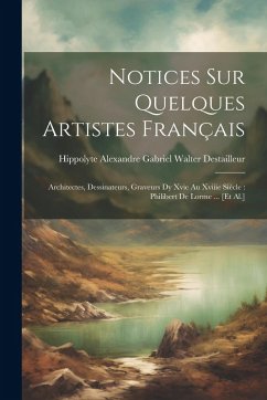 Cover Notices Sur Quelques Artistes Français: Architectes, Dessinateurs, Graveurs Dy Xvie Au Xviiie Siècle: Philibert De Lorme ... [Et Al.]