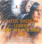 Native American Leaders From Then Until Today - US History Kids Book   Children's American History